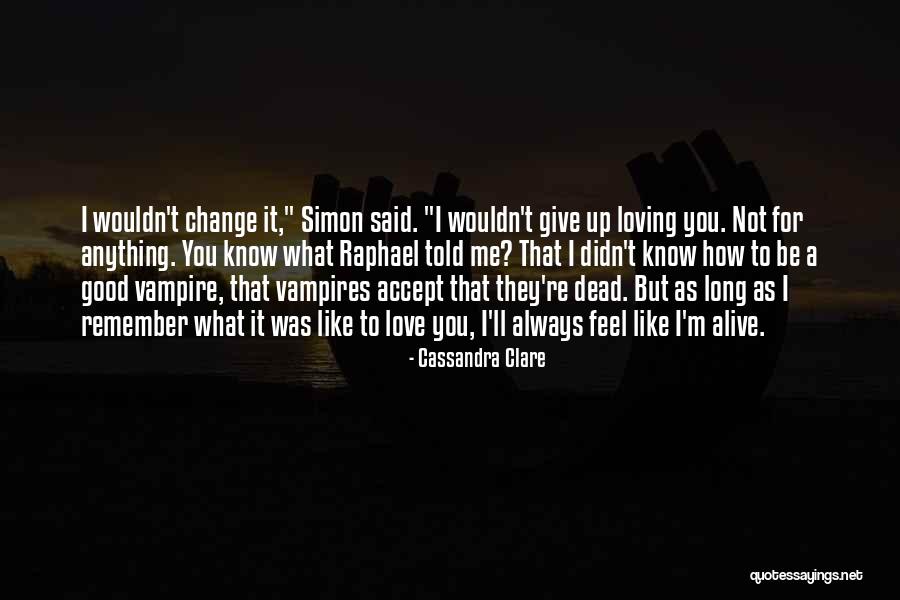 How To Accept Change Quotes By Cassandra Clare How To Accept Change Quotes By Cassandra Clare