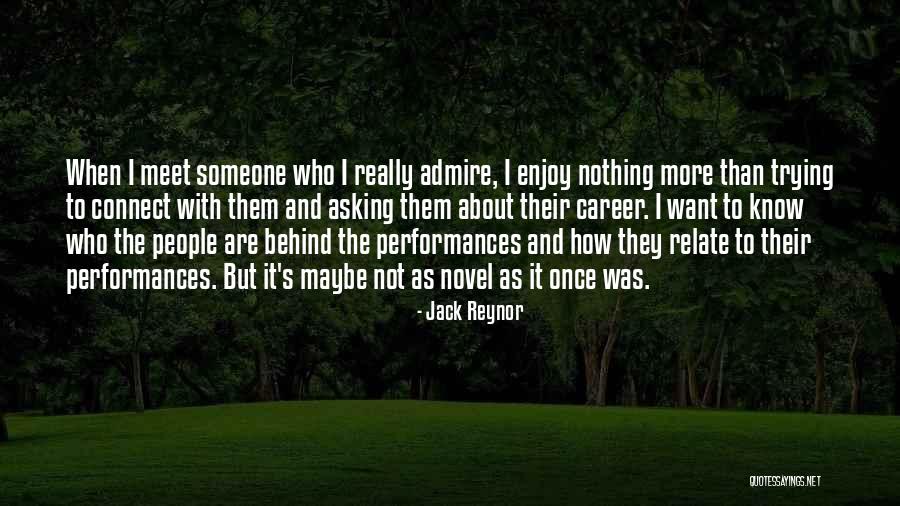 How To Admire Someone Quotes By Jack Reynor How To Admire Someone Quotes By Jack Reynor