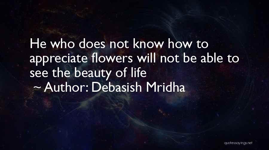 How To Appreciate Life Quotes By Debasish Mridha