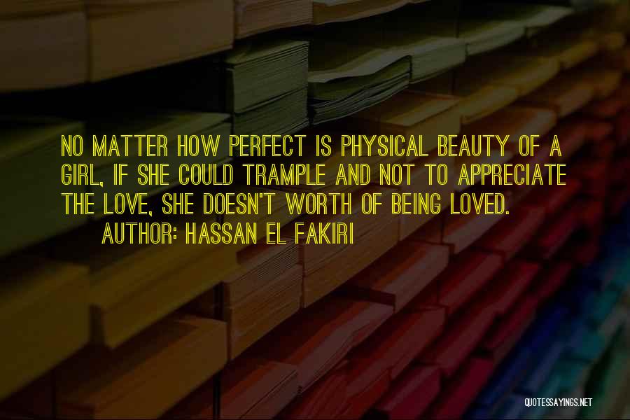 How To Appreciate Love Quotes By Hassan El Fakiri