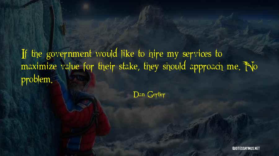How To Approach A Problem Quotes By Dan Gertler How To Approach A Problem Quotes By Dan Gertler