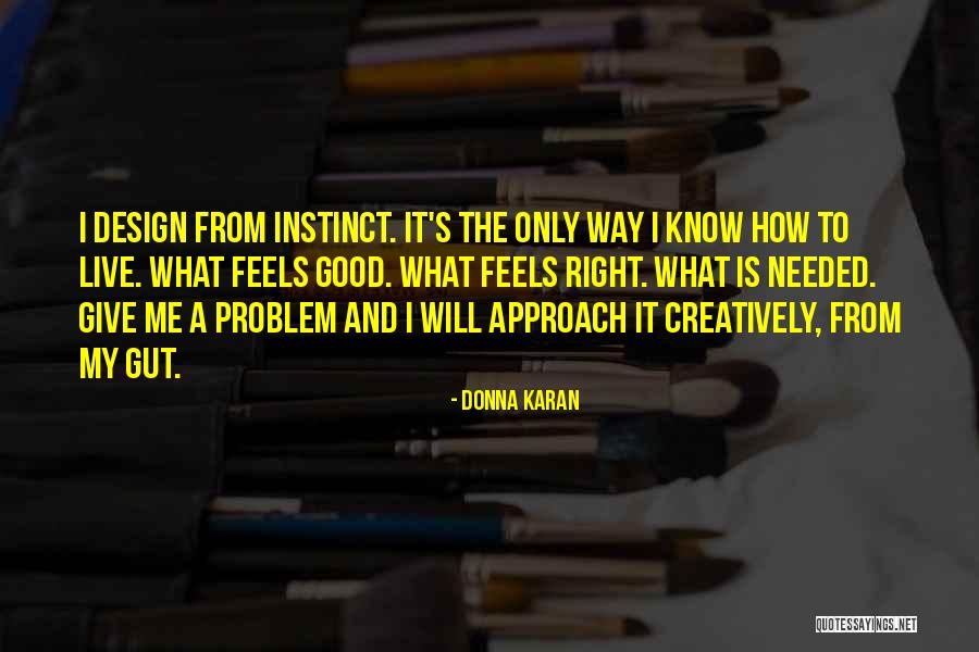 How To Approach A Problem Quotes By Donna Karan How To Approach A Problem Quotes By Donna Karan