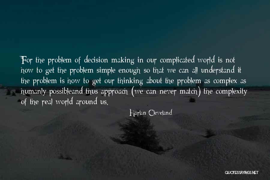 How To Approach A Problem Quotes By Harlan Cleveland How To Approach A Problem Quotes By Harlan Cleveland
