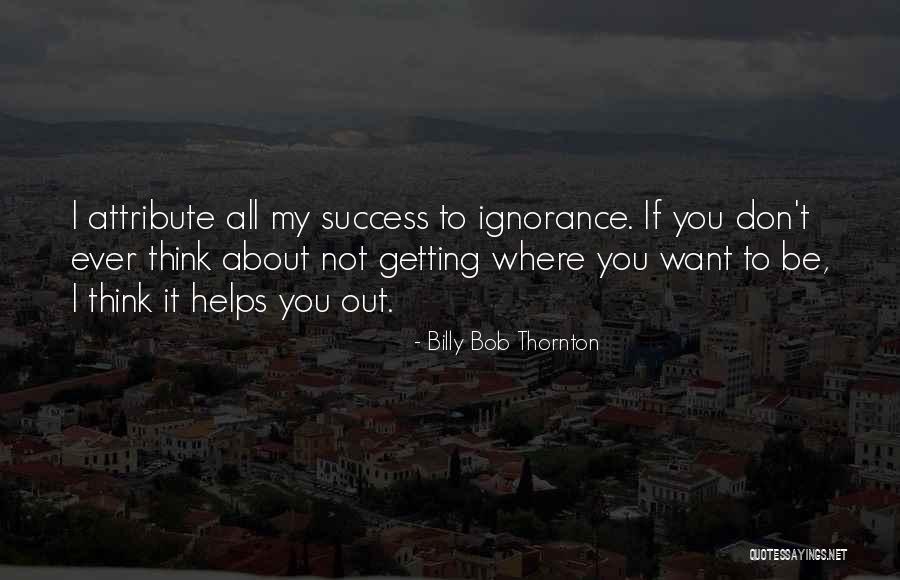 How To Attribute Quotes By Billy Bob Thornton How To Attribute Quotes By Billy Bob Thornton