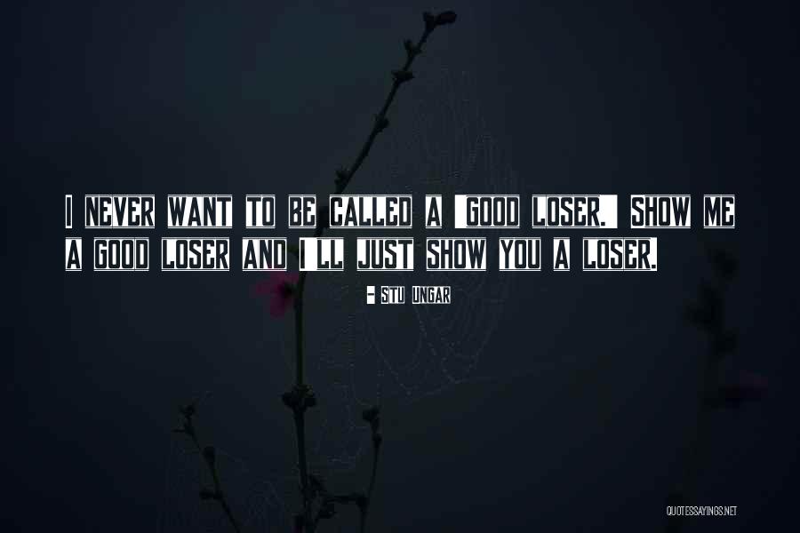 How To Be A Good Loser Quotes By Stu Ungar How To Be A Good Loser Quotes By Stu Ungar