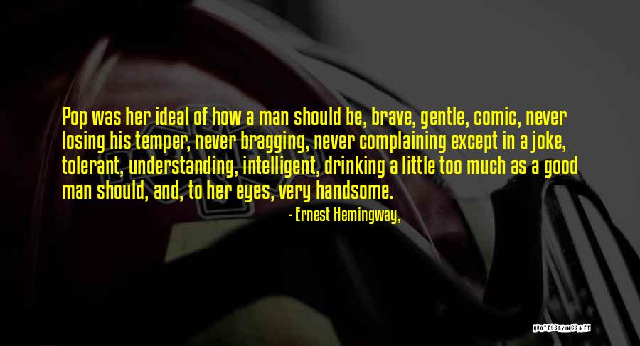 How To Be A Good Man Quotes By Ernest Hemingway,