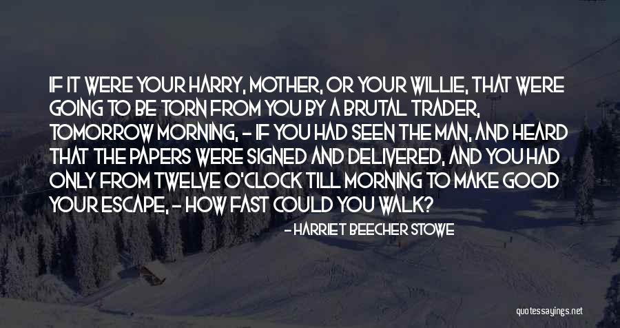 How To Be A Good Man Quotes By Harriet Beecher Stowe How To Be A Good Man Quotes By Harriet Beecher Stowe