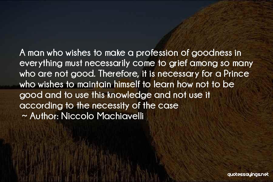 How To Be A Good Man Quotes By Niccolo Machiavelli