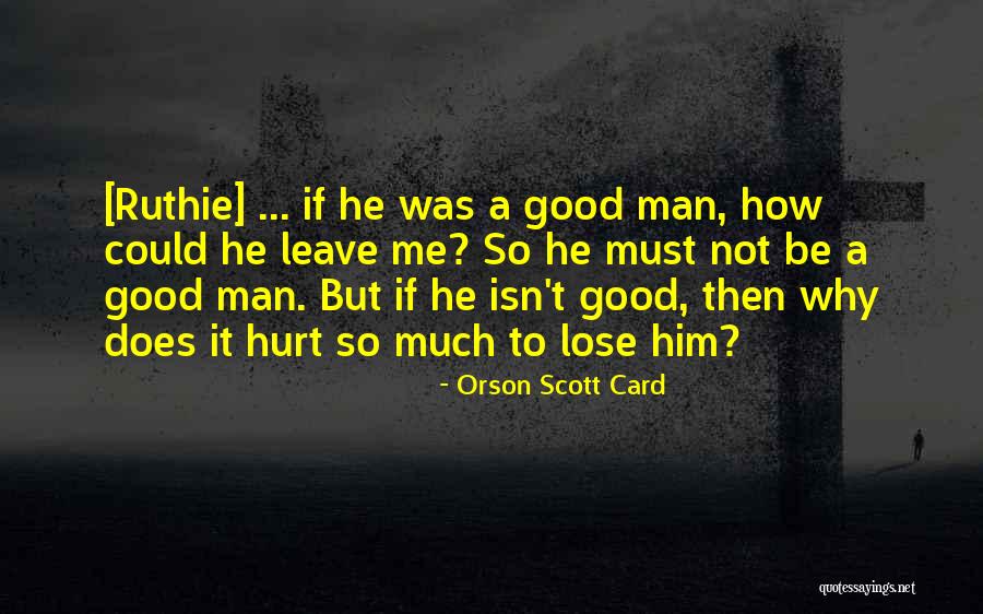 How To Be A Good Man Quotes By Orson Scott Card