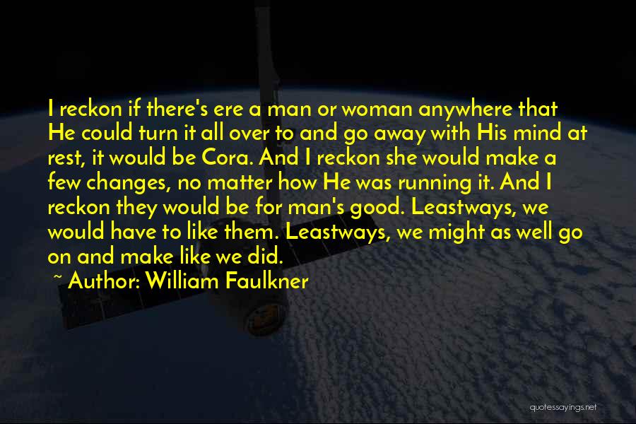 How To Be A Good Man Quotes By William Faulkner