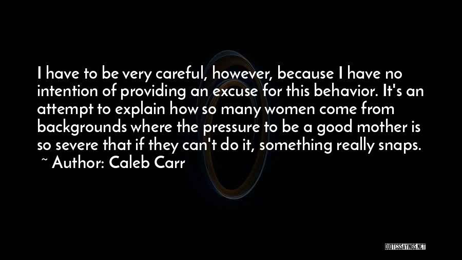 How To Be A Good Mother Quotes By Caleb Carr