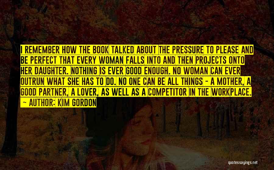 How To Be A Good Mother Quotes By Kim Gordon