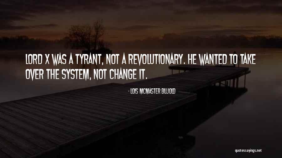How To Be A Tyrant Quotes By Lois McMaster Bujold How To Be A Tyrant Quotes By Lois McMaster Bujold