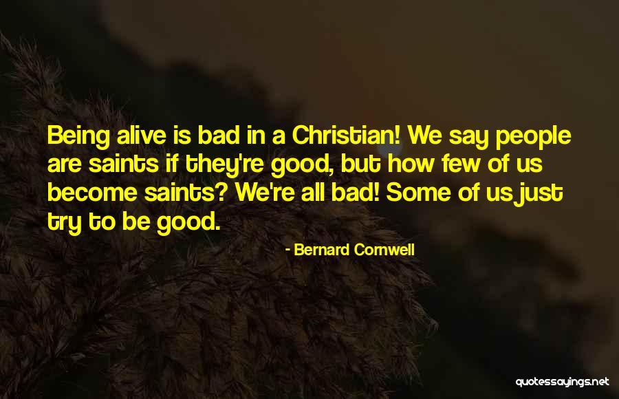 How To Be Good Being Bad Quotes By Bernard Cornwell How To Be Good Being Bad Quotes By Bernard Cornwell