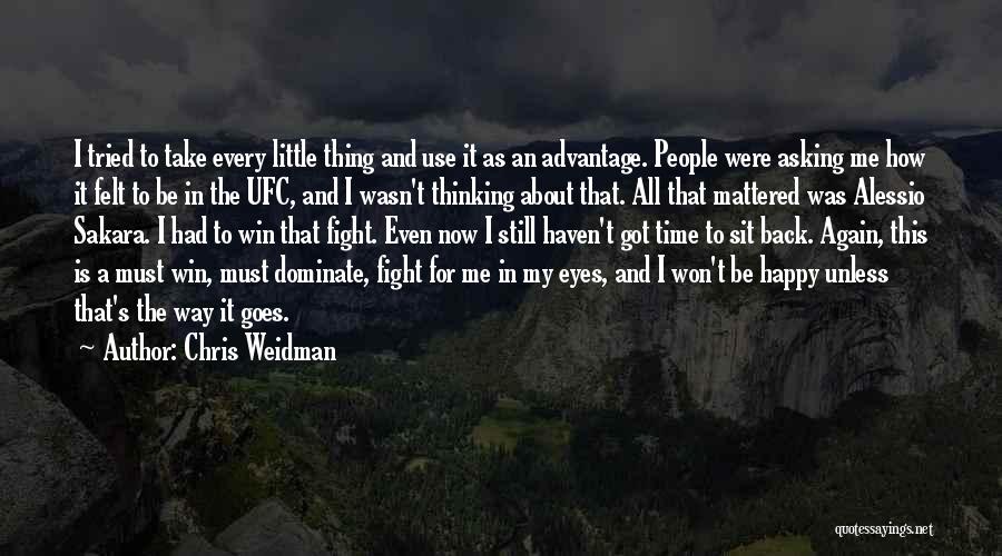 How To Be Happy Again Quotes By Chris Weidman