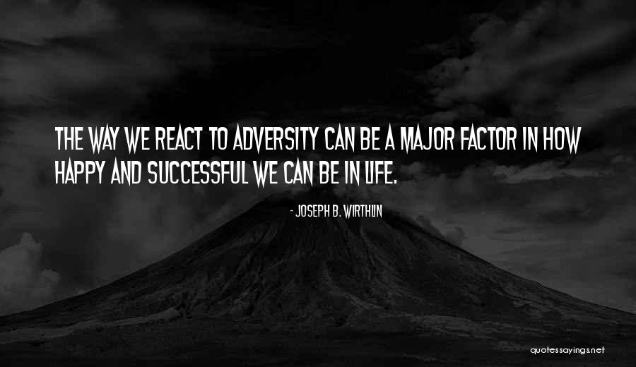 How To Be Happy And Successful Quotes By Joseph B. Wirthlin How To Be Happy And Successful Quotes By Joseph B. Wirthlin