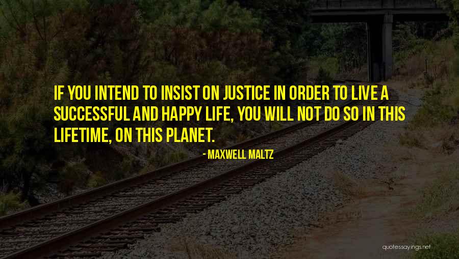 How To Be Happy And Successful Quotes By Maxwell Maltz How To Be Happy And Successful Quotes By Maxwell Maltz