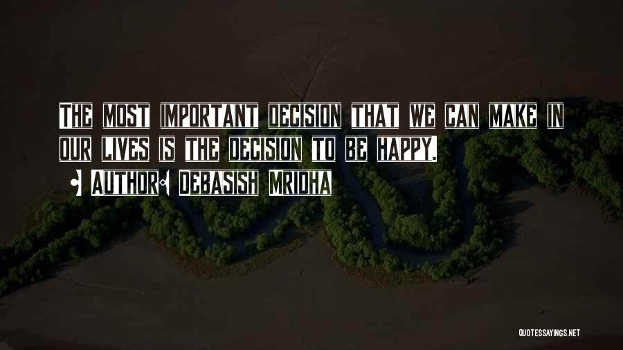 How To Be Happy In Life Quotes By Debasish Mridha