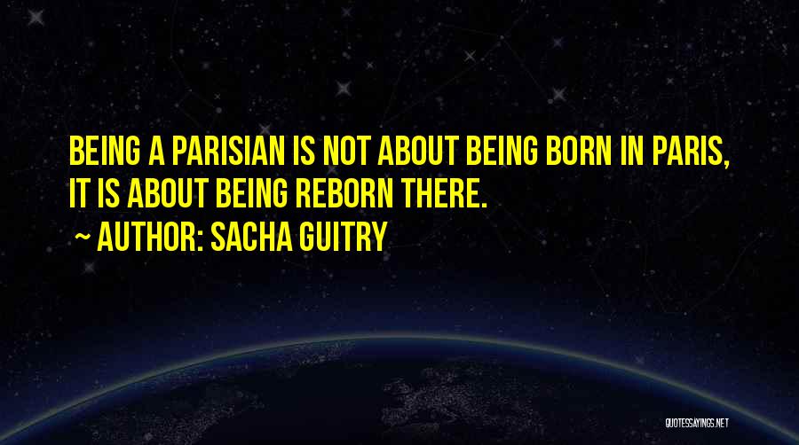 How To Be Parisian Wherever You Are Quotes By Sacha Guitry