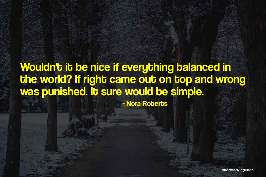 How To Be Right In A World Gone Wrong Quotes By Nora Roberts How To Be Right In A World Gone Wrong Quotes By Nora Roberts