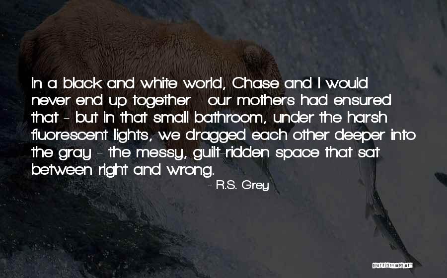 How To Be Right In A World Gone Wrong Quotes By R.S. Grey How To Be Right In A World Gone Wrong Quotes By R.S. Grey