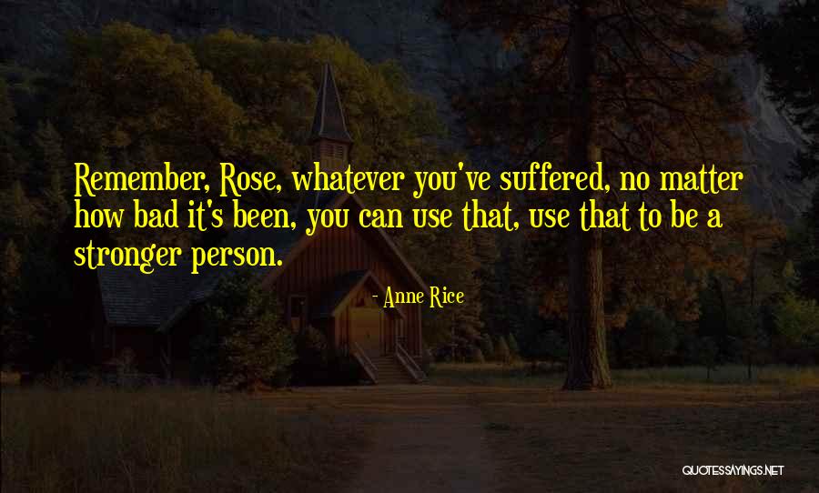 How To Be Stronger Quotes By Anne Rice How To Be Stronger Quotes By Anne Rice
