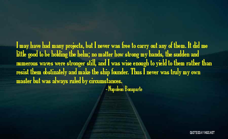 How To Be Stronger Quotes By Napoleon Bonaparte