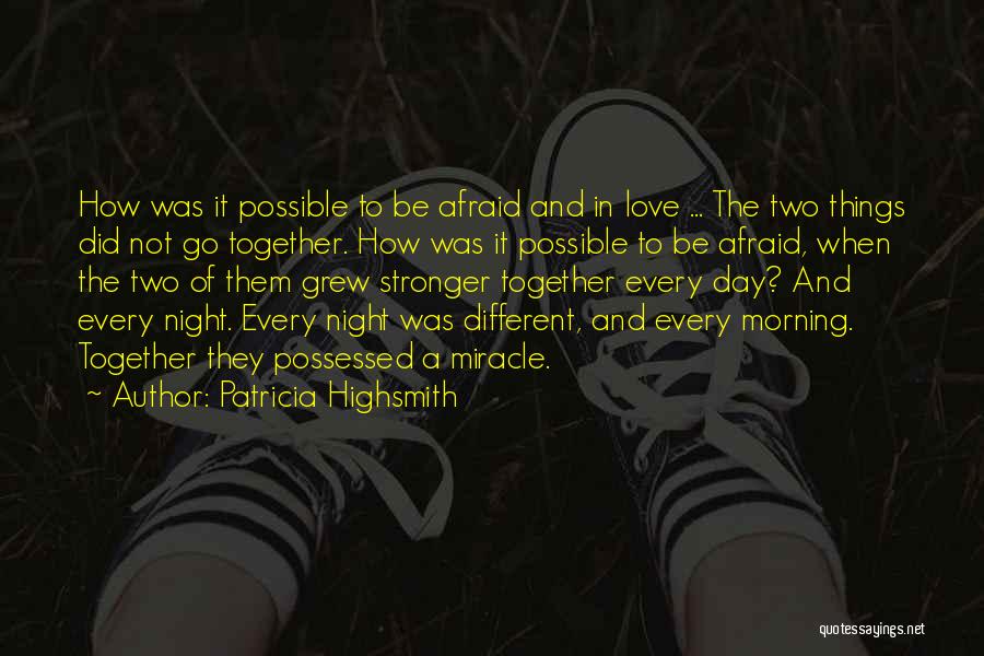 How To Be Stronger Quotes By Patricia Highsmith