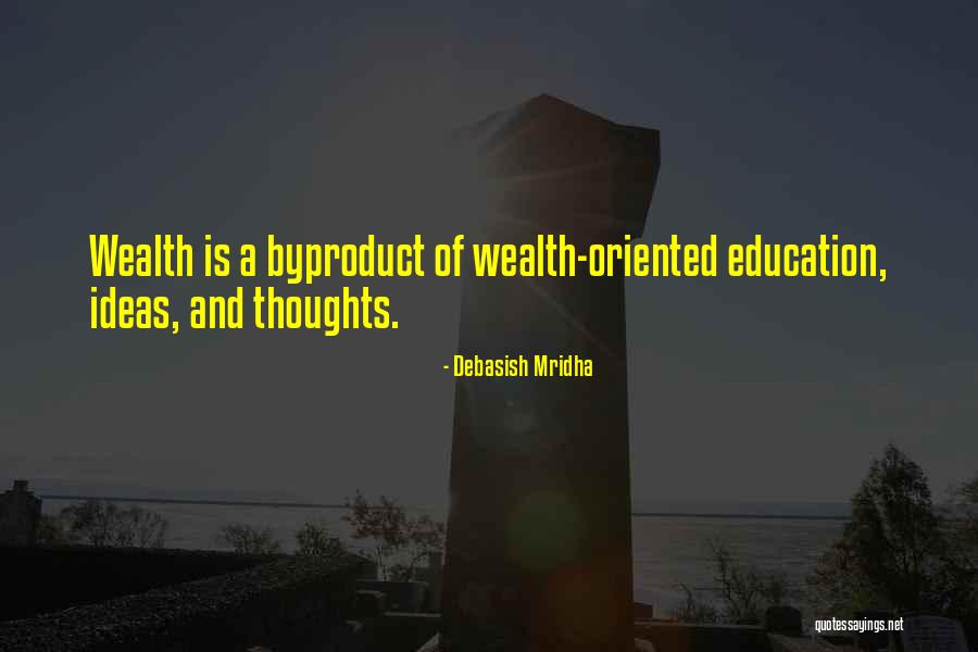 How To Be Wealthy Quotes By Debasish Mridha