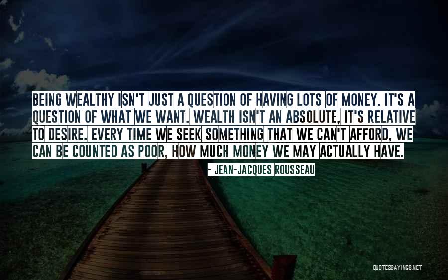 How To Be Wealthy Quotes By Jean-Jacques Rousseau How To Be Wealthy Quotes By Jean-Jacques Rousseau