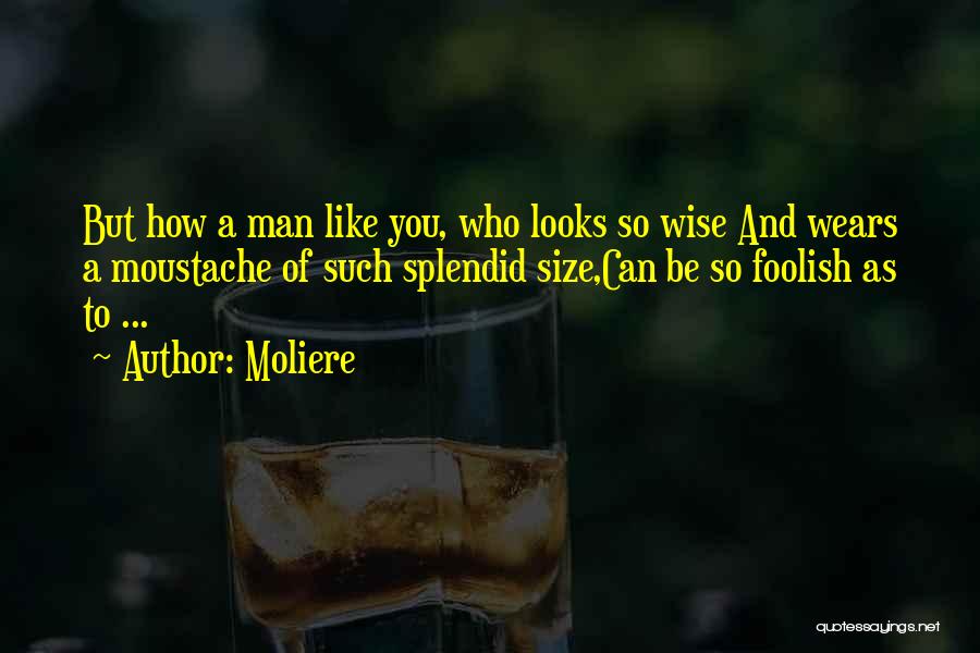 How To Be Wise Quotes By Moliere