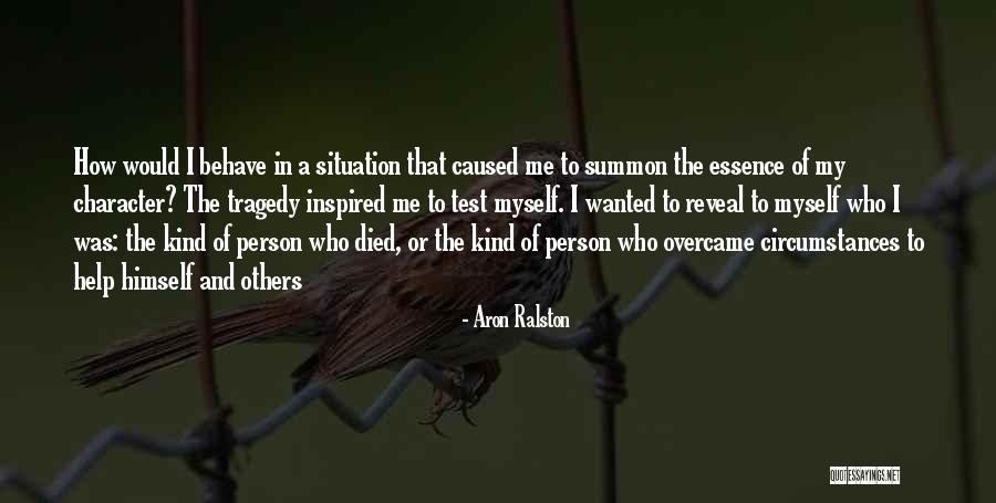 How To Behave Quotes By Aron Ralston How To Behave Quotes By Aron Ralston