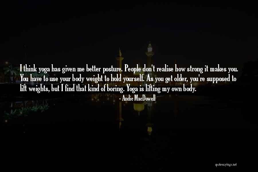 How To Better Yourself Quotes By Andie MacDowell