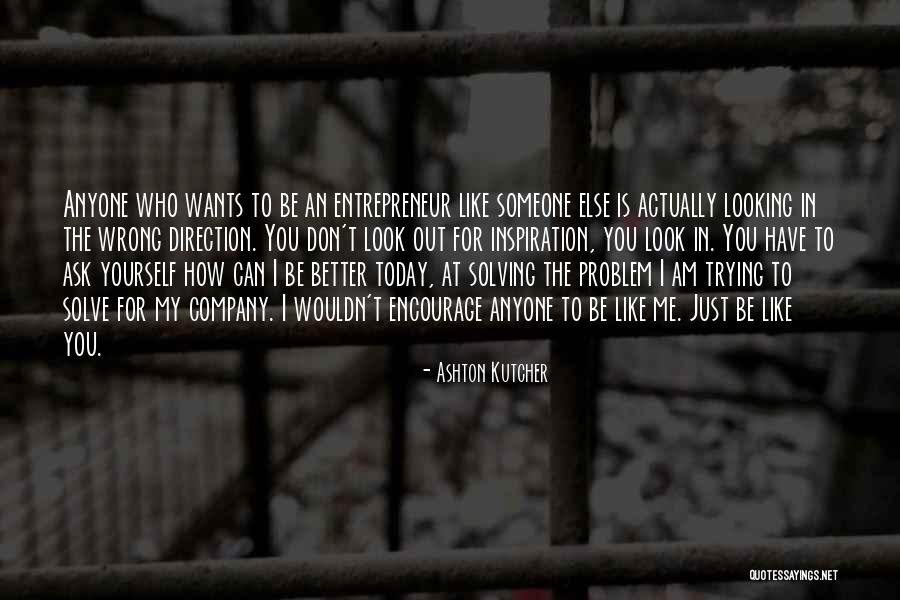 How To Better Yourself Quotes By Ashton Kutcher