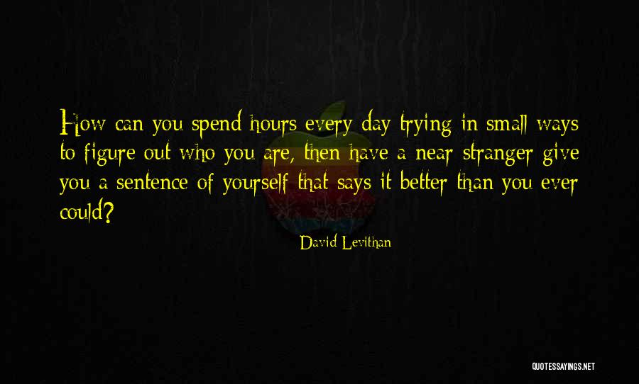 How To Better Yourself Quotes By David Levithan