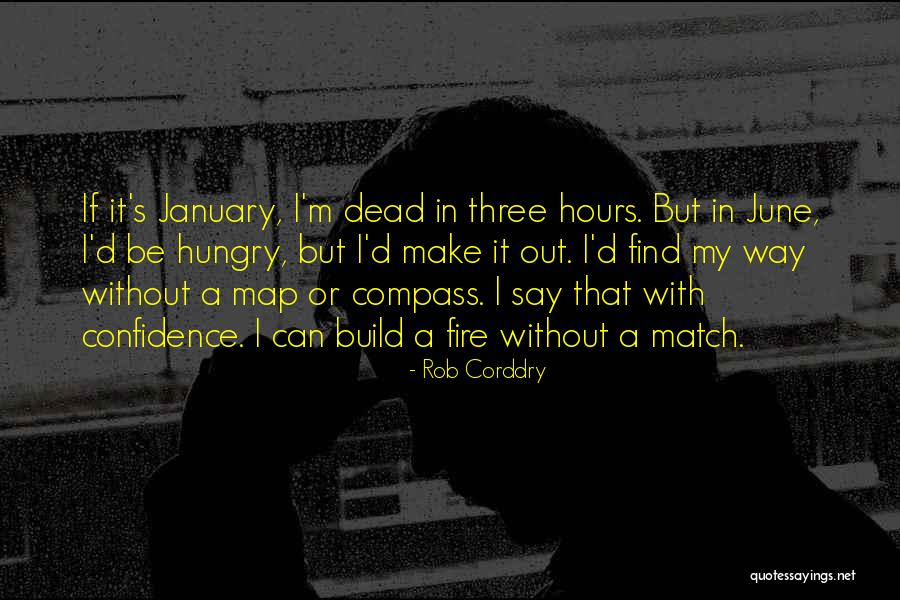 How To Build A Fire Quotes By Rob Corddry How To Build A Fire Quotes By Rob Corddry
