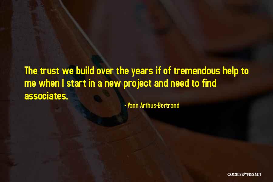How To Build Trust Quotes By Yann Arthus-Bertrand How To Build Trust Quotes By Yann Arthus-Bertrand