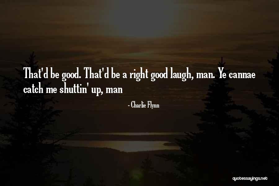 How To Catch A Man Quotes By Charlie Flynn How To Catch A Man Quotes By Charlie Flynn