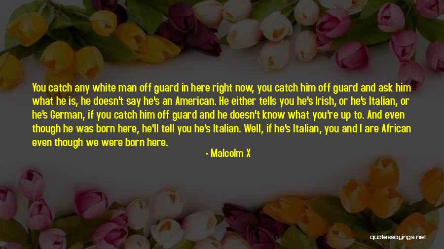 How To Catch A Man Quotes By Malcolm X How To Catch A Man Quotes By Malcolm X