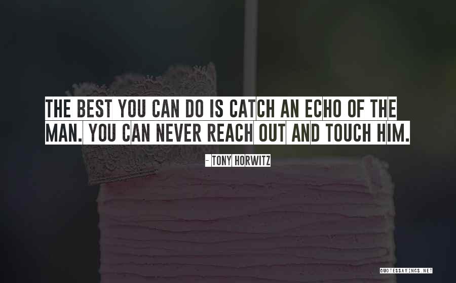 How To Catch A Man Quotes By Tony Horwitz How To Catch A Man Quotes By Tony Horwitz