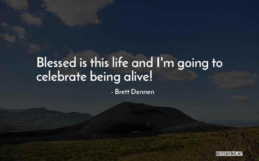 How To Celebrate Life Quotes By Brett Dennen