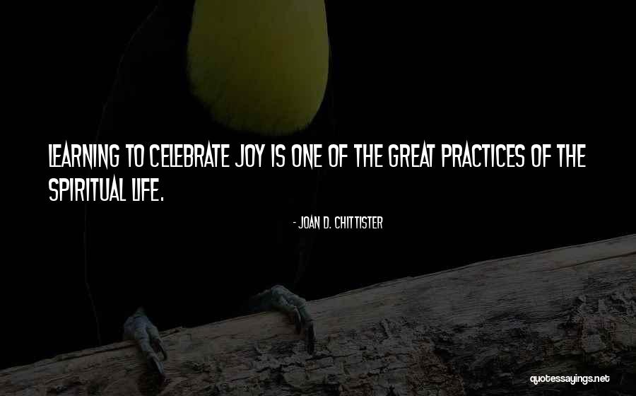 How To Celebrate Life Quotes By Joan D. Chittister How To Celebrate Life Quotes By Joan D. Chittister