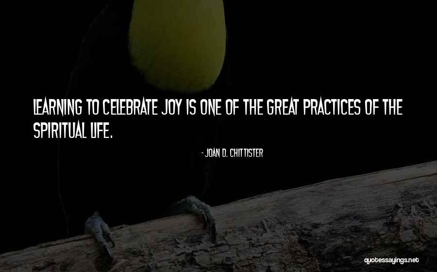 How To Celebrate Life Quotes By Joan D. Chittister