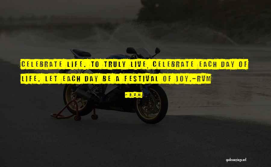How To Celebrate Life Quotes By R.v.m. How To Celebrate Life Quotes By R.v.m.