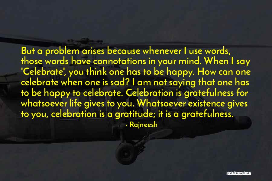 How To Celebrate Life Quotes By Rajneesh How To Celebrate Life Quotes By Rajneesh