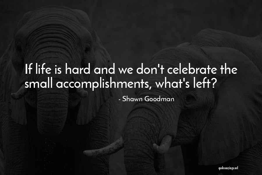 How To Celebrate Life Quotes By Shawn Goodman