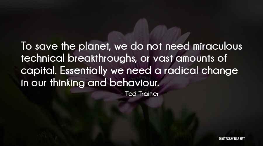 How To Change Behaviour Quotes By Ted Trainer How To Change Behaviour Quotes By Ted Trainer