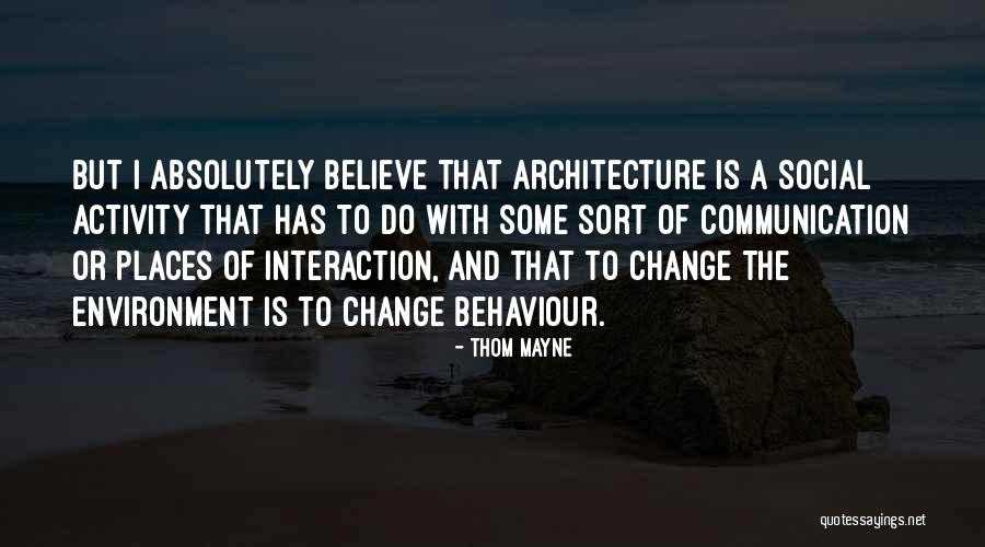 How To Change Behaviour Quotes By Thom Mayne How To Change Behaviour Quotes By Thom Mayne