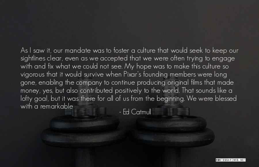 How To Change Culture Quotes By Ed Catmull How To Change Culture Quotes By Ed Catmull