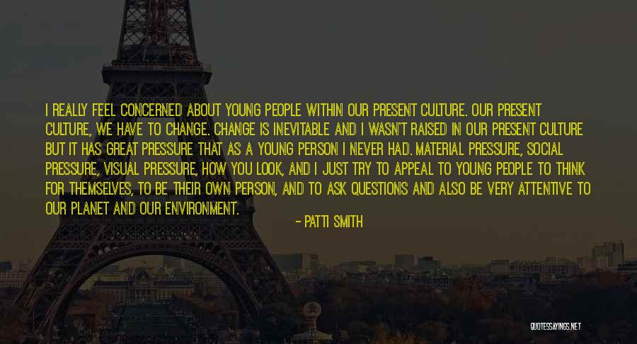 How To Change Culture Quotes By Patti Smith How To Change Culture Quotes By Patti Smith
